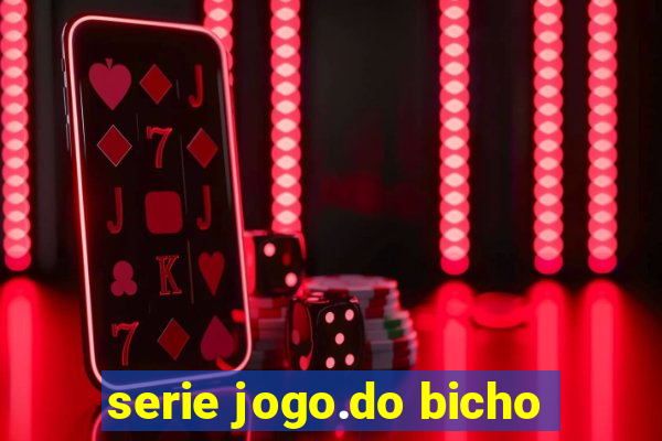 serie jogo.do bicho