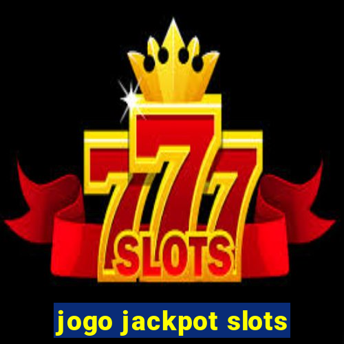 jogo jackpot slots