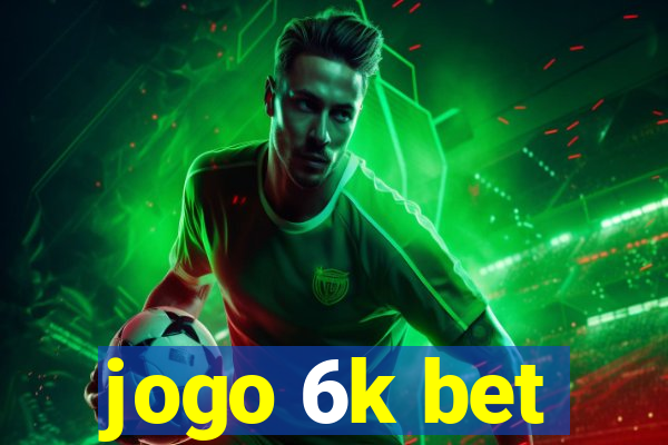 jogo 6k bet