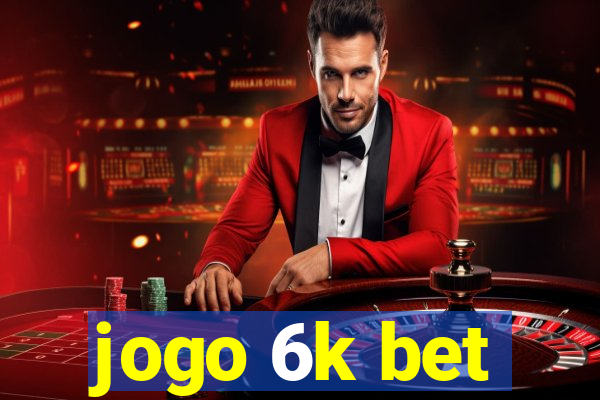 jogo 6k bet