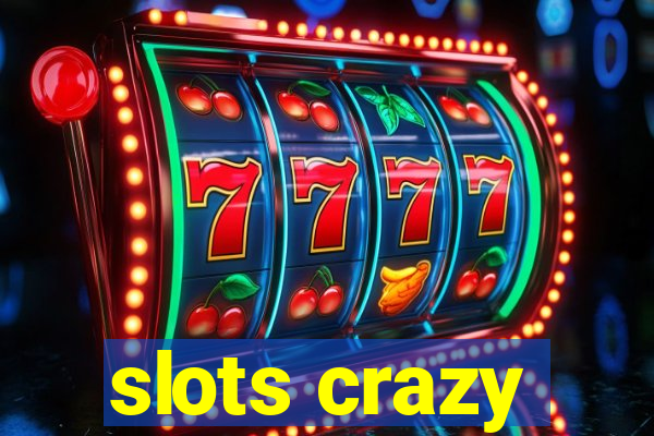 slots crazy