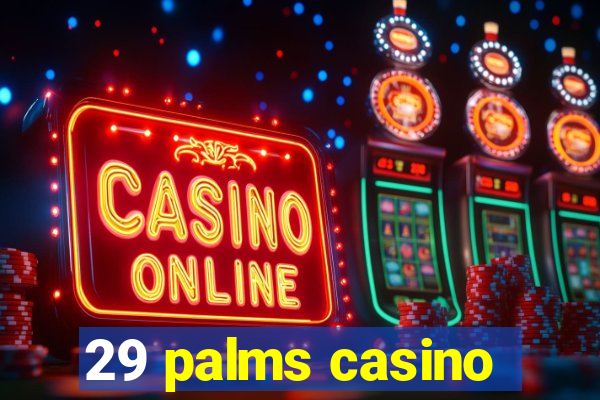 29 palms casino