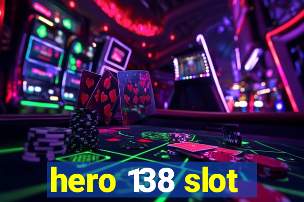 hero 138 slot