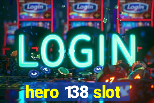 hero 138 slot