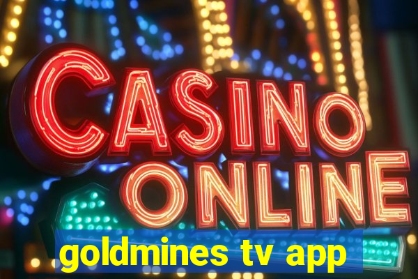 goldmines tv app