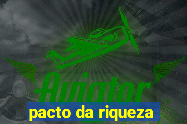 pacto da riqueza