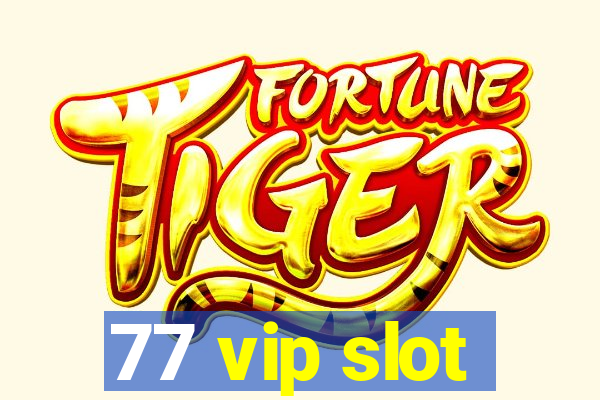 77 vip slot