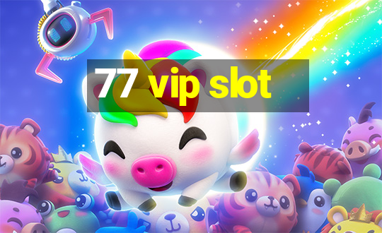 77 vip slot