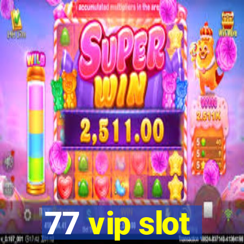 77 vip slot