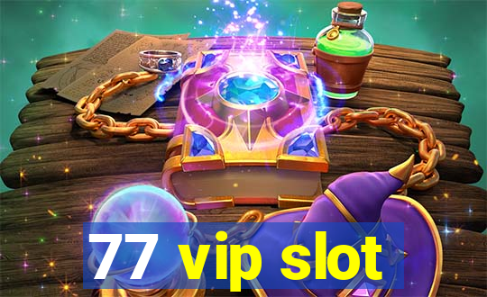 77 vip slot