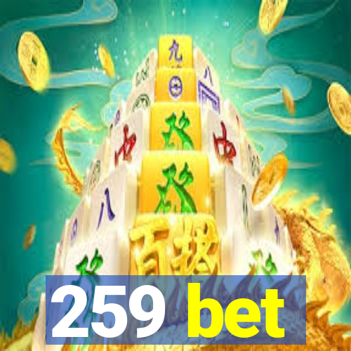 259 bet