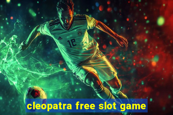 cleopatra free slot game