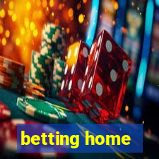 betting home