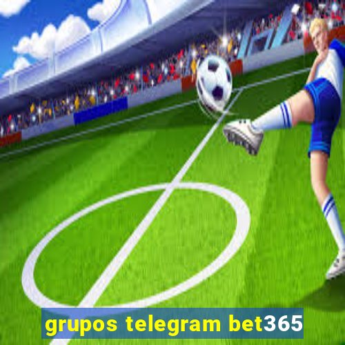 grupos telegram bet365