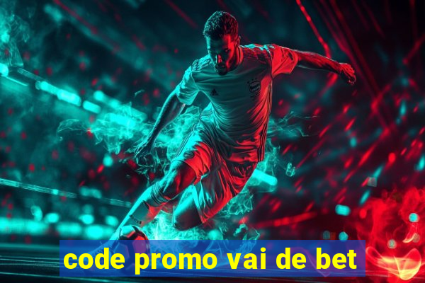 code promo vai de bet