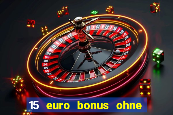 15 euro bonus ohne einzahlung casino