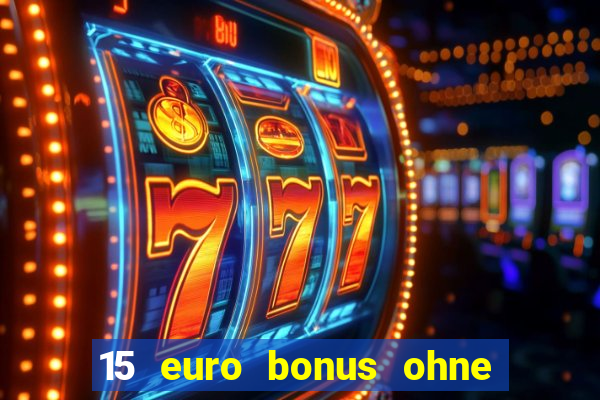 15 euro bonus ohne einzahlung casino