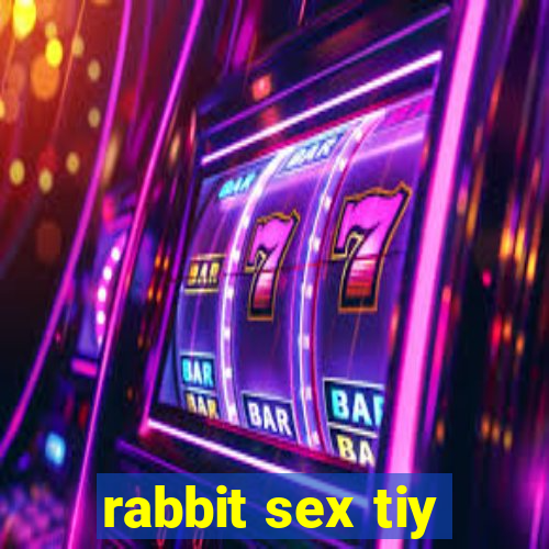 rabbit sex tiy