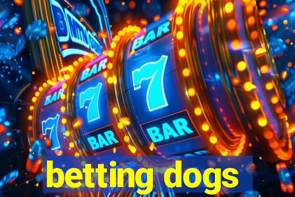 betting dogs