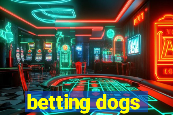 betting dogs