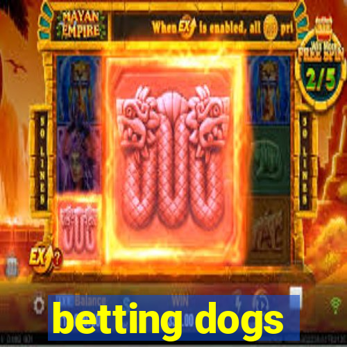 betting dogs