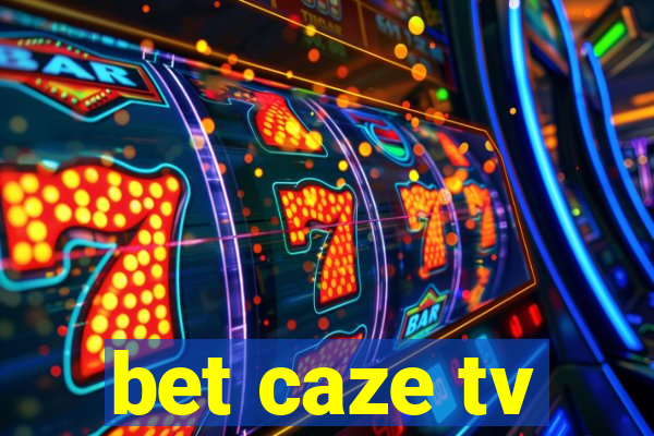 bet caze tv