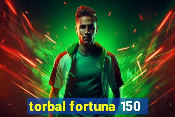 torbal fortuna 150