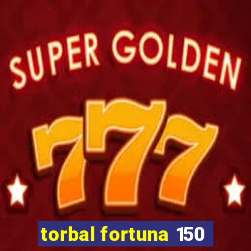 torbal fortuna 150