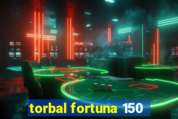 torbal fortuna 150