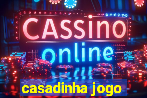 casadinha jogo