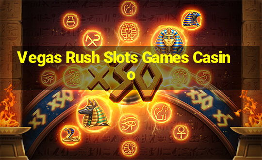 Vegas Rush Slots Games Casino