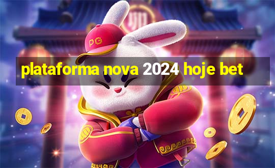 plataforma nova 2024 hoje bet