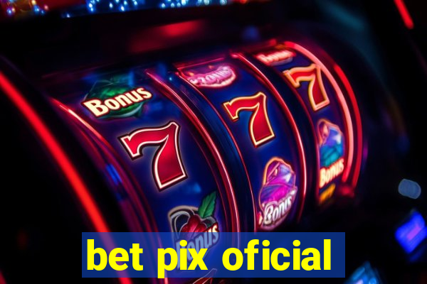 bet pix oficial