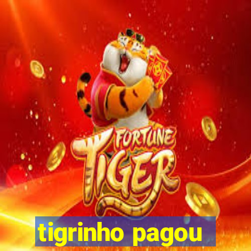 tigrinho pagou