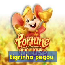 tigrinho pagou