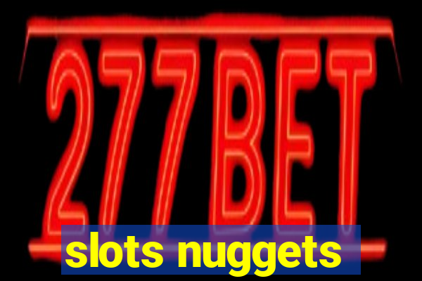 slots nuggets