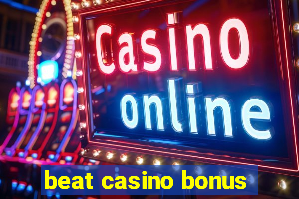 beat casino bonus