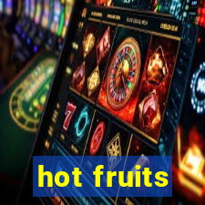 hot fruits