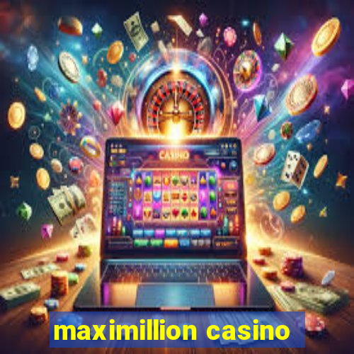 maximillion casino