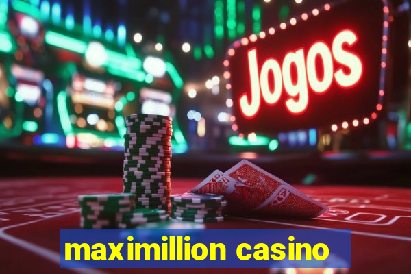 maximillion casino