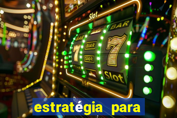 estratégia para jogar slots