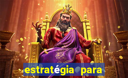 estratégia para jogar slots