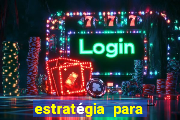 estratégia para jogar slots