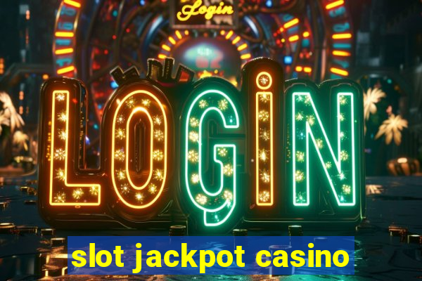 slot jackpot casino