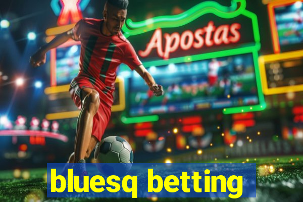 bluesq betting