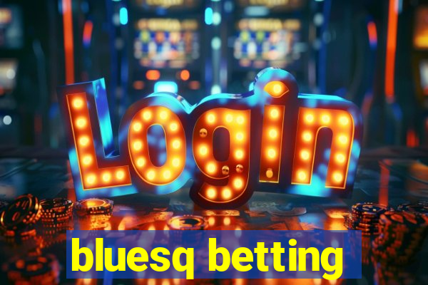 bluesq betting