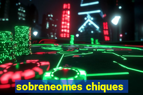 sobreneomes chiques