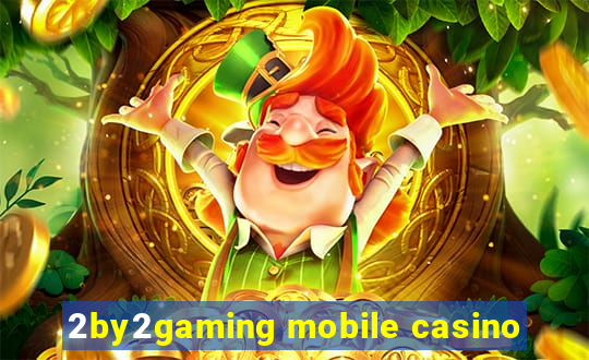 2by2gaming mobile casino