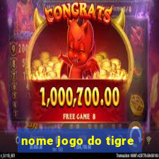 nome jogo do tigre