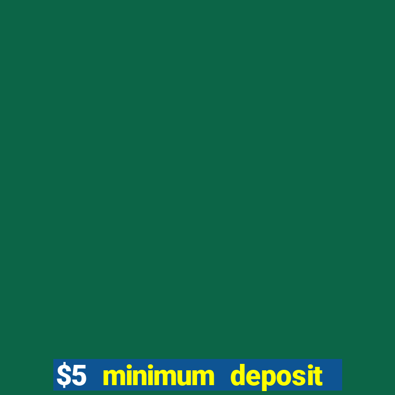 $5 minimum deposit casino australia 2020